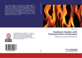 Flashback Studies with Premixed Swirl Combustion di Nasser Shelil edito da LAP Lambert Academic Publishing