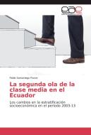 La segunda ola de la clase media en el Ecuador di Pablo Samaniego Ponce edito da EAE