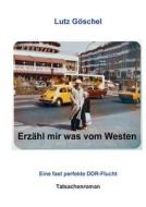 Erzahl Mir Was Vom Westen di Lutz Goschel edito da Books On Demand
