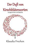 Der Duft Von Kirschblutenworten di Klaudia Frechen edito da Books On Demand