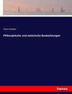 Philosophische und statistische Beobachtungen di Franz Kratter edito da hansebooks