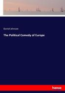 The Political Comedy of Europe di Daniel Johnson edito da hansebooks