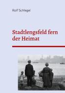 Stadtlengsfeld fern der Heimat di Rolf Schlegel edito da Books on Demand