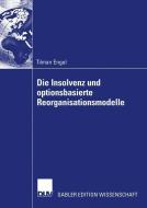Die Insolvenz und optionsbasierte Reorganisationsmodelle di Tilman Engel edito da Deutscher Universitätsverlag