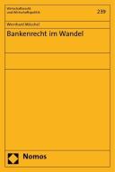 Bankenrecht im Wandel di Wernhard Möschel edito da Nomos Verlagsges.MBH + Co