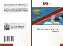 Comprendre le processus électoral di Jean Marie Pembe Mulumba edito da Editions universitaires europeennes EUE