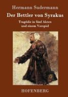 Der Bettler von Syrakus di Hermann Sudermann edito da Hofenberg