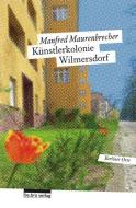 Die Künstlerkolonie Wilmersdorf di Manfred Maurenbrecher edito da Bebra Verlag