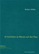 42 Ansichten zu Warten auf den Fluss di Barbara Köhler edito da Edition Korrespondenzen