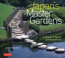 Japan's Master Gardens di Stephen Mansfield edito da Tuttle Shokai Inc