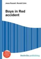 Boys In Red Accident di Jesse Russell, Ronald Cohn edito da Book On Demand Ltd.
