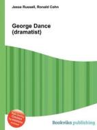 George Dance (dramatist) di Jesse Russell, Ronald Cohn edito da Book On Demand Ltd.