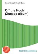 Off The Hook (xscape Album) edito da Book On Demand Ltd.