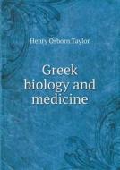 Greek Biology And Medicine di Henry Osborn Taylor edito da Book On Demand Ltd.