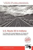 U.s. Route 30 In Indiana edito da Crypt Publishing