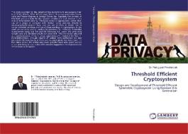 Threshold Efficient Cryptosystem di Padugupati Penchalaiah edito da LAP Lambert Academic Publishing