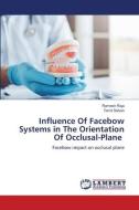 Influence Of Facebow Systems in The Orientation Of Occlusal-Plane di Ramesh Raja, Tamil Selvan edito da LAP LAMBERT Academic Publishing