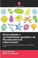 Diversidade e variabilidade genética de Mycobacterium tuberculosis di Nora Morcillo, Belén R Imperiale edito da Edições Nosso Conhecimento
