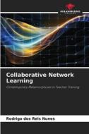Collaborative Network Learning di Rodrigo Dos Reis Nunes edito da Our Knowledge Publishing