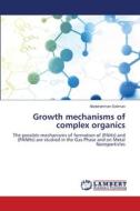 Growth mechanisms of complex organics di Abdelrahman Soliman edito da LAP LAMBERT Academic Publishing