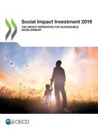 Social Impact Investment 2019 di Organisation for Economic Co-operation and Development edito da Organization For Economic Co-operation And Development (oecd