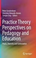 Practice Theory Perspectives on Pedagogy and Education edito da Springer-Verlag GmbH