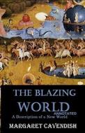 The Blazing World Annotated di Cavendish Margaret Cavendish edito da Independently Published