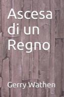 Ascesa Di Un Regno di Wathen Gerry Wathen edito da Independently Published