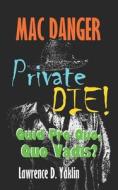 MAC DANGER, Private DIE! di Lawrence D Yaklin edito da Independently Published