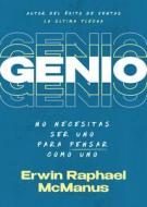 Genio: No Necesitas Ser Uno Para Pensar Como Uno di Erwin Raphael McManus edito da WHITAKER HOUSE