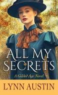 All My Secrets di Lynn Austin edito da Center Point