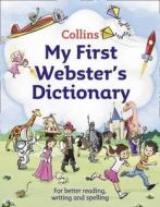 Collins My First Webster\'s Dictionary di Collins Dictionaries edito da Harpercollins Publishers