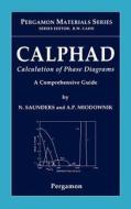Calphad (Calculation of Phase Diagrams): A Comprehensive Guide di N. Saunders, A. P. Miodownik edito da PERGAMON PR