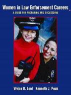 Women in Law Enforcement Careers: A Guide for Preparing and Succeeding di Vivian B. Lord, Kenneth J. Peak, Ken Peak edito da Prentice Hall