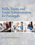 Wills, Trusts, and Estate Administration di Jennifer Montante edito da Pearson Education (US)