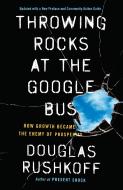 Throwing Rocks at the Google Bus di Douglas Rushkoff edito da Penguin Publishing Group