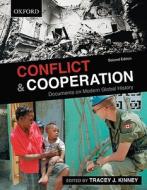 Conflict And Cooperation: Documents On Modern Global History di Tracey J. Kinney edito da Oxford University Press, Canada