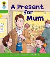 Oxford Reading Tree: Level 2: First Sentences: A Present for Mum di Roderick Hunt, Thelma Page edito da Oxford University Press