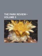 The Park Review (volume 5) di Books Group edito da General Books Llc