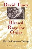 Blessed Rage for Order - The New Pluralism in Theology di David Tracy edito da University of Chicago Press