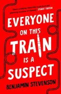 Everyone On This Train Is A Suspect di Benjamin Stevenson edito da Penguin Books Ltd