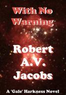 With No Warning di Robert A.V. Jacobs edito da Lulu.com