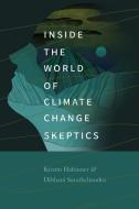 Inside The World Of Climate Change Skeptics di Kristin Haltinner, Dilshani Sarathchandra edito da University Of Washington Press