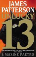 Unlucky 13 di James Patterson, Maxine Paetro edito da LITTLE BROWN & CO