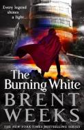 The Burning White di Brent Weeks edito da ORBIT