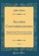 Alumni Cantabrigienses, Vol. 3: A Biographical List of All Known Students, Graduates and Holders of Office at the University of Cambridge; Part I, fro di John Venn edito da Forgotten Books