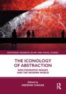 The Iconology Of Abstraction edito da Taylor & Francis Ltd