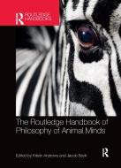 The Routledge Handbook Of Philosophy Of Animal Minds edito da Taylor & Francis Ltd