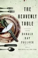 The Heavenly Table di Donald Ray Pollock edito da DOUBLEDAY & CO