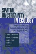 Spatial Uncertainty in Ecology di C. Hunsaker, M. Goodchild, M. Friedl edito da Springer, Berlin
